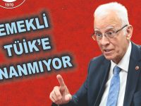 ERGÜN: TÜİK’E VE RAKAMLARINA İNANMIYORUZ!