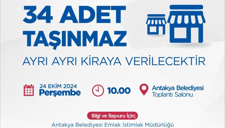 ANTAKYA BELEDİYESİ 34 İŞYERİNİ KİRAYA VERECEK