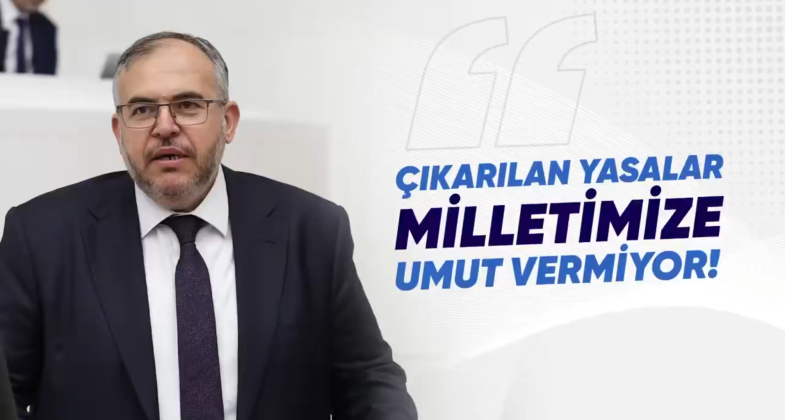 ÇALIŞKAN: ÇIKARILAN YASALAR HALKIN BEKLENTİLERİNİ KARŞILAMIYOR