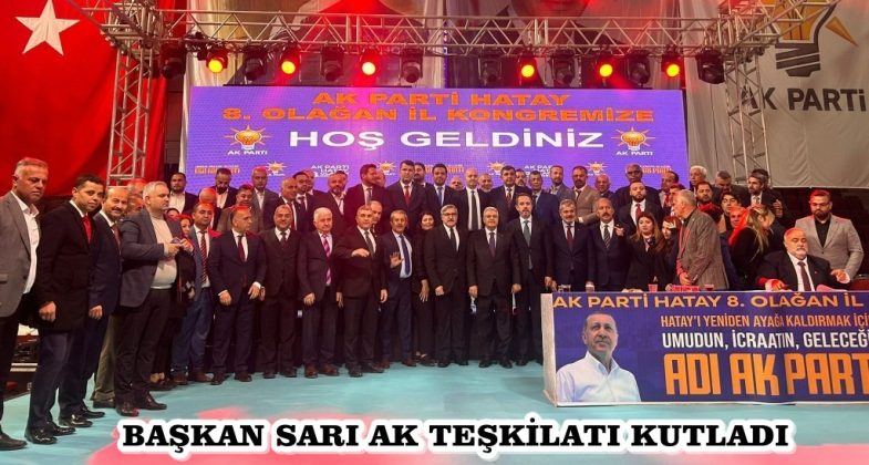 BAŞKAN SARI AK TEŞKİLATI KUTLADI