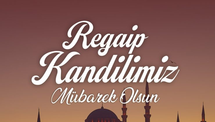 YEŞİLDAL: REGAİP KANDİLİMİZ MÜBAREK OLSUN