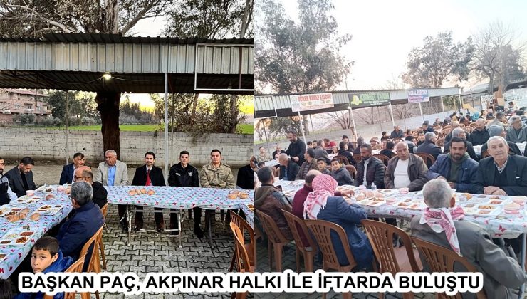 BAŞKAN PAÇ, AKPINAR HALKI İLE İFTARDA BULUŞTU